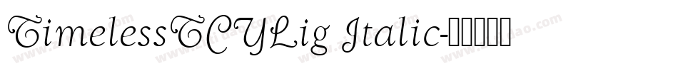TimelessTCYLig Italic字体转换